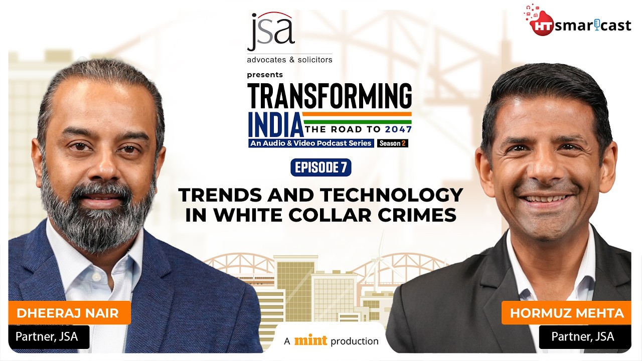 jsa-transforming-india-podcast-episode-7-white-collar-crimes JSA Partners Dheeraj Nair and Hormuz Mehta on Episode 7 of Transforming India Podcast covering Trends and Technology in White-Collar Crimes.